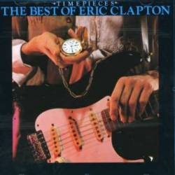 Eric Clapton : Timepieces - The Best of Eric Clapton